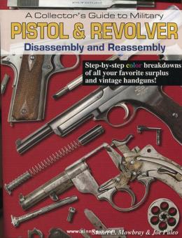 Mowbray, S. C./Puleo, J.: A Collector's Guide to Military Pistol & Revolver. Disassembly and Reassembly 