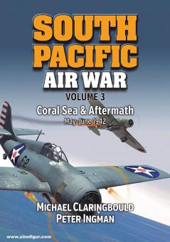 Claringbould, Michael/Ingman, Peter : Guerre aérienne du Pacifique Sud. Volume 3 : Coral Sea & Aftermath May-June 1942 
