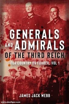 Webb, James J. : Amiraux et généraux du Troisième Reich. Pour le pays ou le guide. Volume 1 