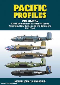 Claringbould, Michael: Pacific Profiles. Band 14: Allied Bombers. B-25 Mitchell Series Australia, New Guinea and the Solomons 1942-1945 