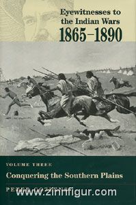 Cozzens, P. (éd.) : Eyewitness to the Indian Wars 1865-1890. Volume 3 : Conquering the Southern Plains 