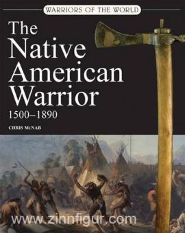 McNab, C.: The Native American Warrior 1500-1890 