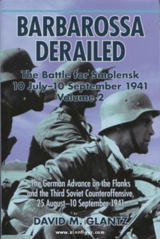 Glantz, D. M.: Barbarossa derailed. The Battle of Smolensk 10 July -10 September 1941. Band 2: The German Advance on the Flanks and the Third Soviet Counteroffensive, 25 August-10 September 1941 