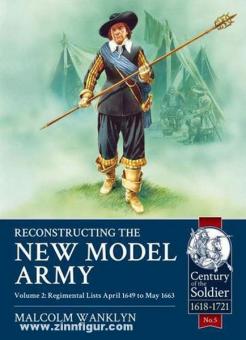 Wanklyn, M. : Reconstruire l'Armée du Nouveau Modèle. Volume 2 : Regimental Lists April 1649 to May 1663 