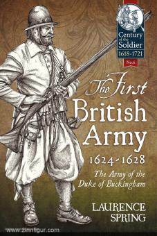 Spring, L.: The first british Army, 1624-1628. The Army of the Duke of Buckingham 