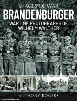 Rogers, Anthony: Images of War. Brandenburger. Wartime Photographs of Wilhelm Walther 
