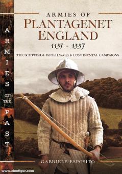 Esposito, Gabriele: Armies of Plantagenet England, 1135-1337 