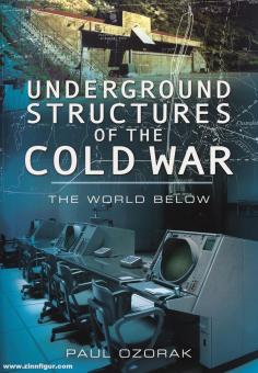 Ozorak, Paul : Structures souterraines de la guerre froide. Le monde d'en bas 