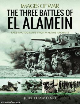 Diamond, Jon : Images de la guerre. Les trois batailles d'El Alamein. Photographies rares des archives de guerre 
