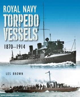 Brown, Les: Royal Navy Torpedo Vessels 1870-1914 