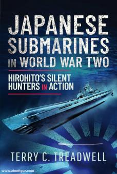 Treadwell, Terry C. : Les sous-marins japonais dans la Seconde Guerre mondiale. Les chasseurs silencieux de Hirohito en action 