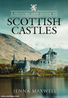 Maxwell. Jenna: A History and Guide to Scottish Castles 