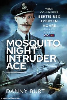Burt, Danny : Mosquito Night Intruder Ace. Wing Commander Bertie Rex O'Bryen Hoare DSO & BAR, DFC & BAR 