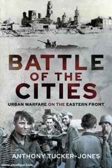 Tucker-Jones, Anthony: Battle of the Cities. Urban Warfare on the Eastern Front 