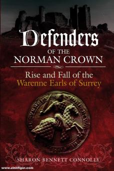 Connolly, Sharon B. : Défenseurs de la Couronne normande. L'ascension et la chute des Warenne Earls of Surrey 