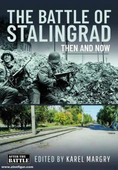 Margry, Karel (Hrsg.): The Battle of Stalingrad. Then and Now 