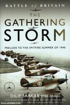 Sarkar, Dilip: Battle of Britain. Band 1: The Gathering Storm. Prelude to the Spitfire Summer of 1940 