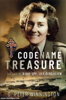 Winnington, G. Peter: Codename Treasure. The Life of D-Day Spy, Lily Sergueiew 