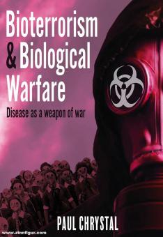 Chrystal, Paul: Bioterrorism & Biological Warfare. Disease as a weapon of war 