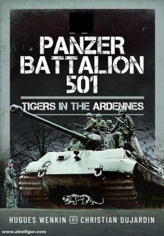 Wenkin, Hugues/Dujardin, Christian: SS Panzer Battalion 501. Tigers in the Ardennes 