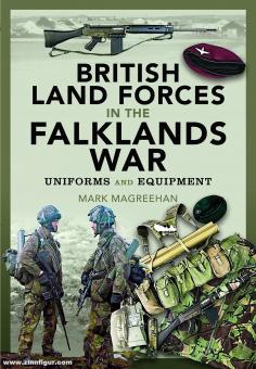 Magreehan, Mark: British Land Forces in the Falklands War. Uniforms and Equipment 