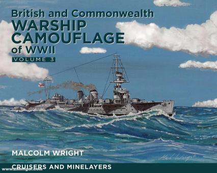 Wright, Malcolm G.: British and Commonwealth Warship Camouflage of WW II. Band 3: Cruisers and Minelayers 
