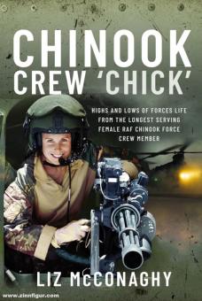 McConaghy, Liz: Chinook Crew "Chick". Highs and Lows of Force Life from the longest serving female RAF Chinook Force Crew Menmber 