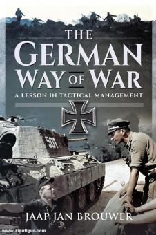 Brouwer, Jaap Jan : The German Way of War. Une leçon de gestion tactique 