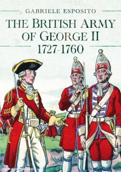 Esposito, Gabriele: The British Army of George II 1727-1760 
