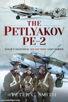Smith, Peter C.: The Petlyakov Pe-2. Stalin's Successful Red Air Force Light Bomber. 