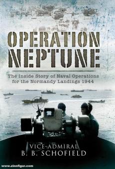Schofield, B. B.: Operation Neptune. Naval Operations for the Normandy Landings 1944 