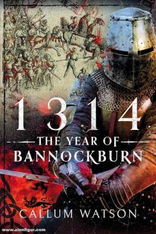 Watson, Callum: 1314. The Year of Bannockburn 