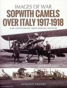 Franks, Norman : Images de la guerre. Sopwith Camels over Italy, 1917-1918. Photographies rares des archives de guerre 