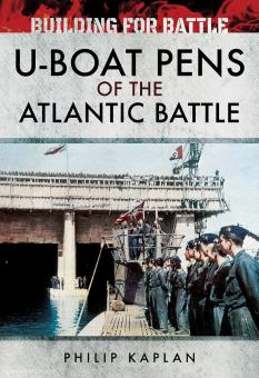 Kaplan, Philip : Building for Battle. Les stylos sous-marins de la bataille de l'Atlantique 