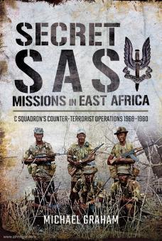 Graham, Michael: Secret SAS Missions in East Africa. C Squadron's Counter-Terrorist Operations 1968-1980 