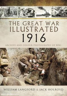 Langford, William: The Great War Illustrated 1916. Archive and Colour Photographs of WWI 