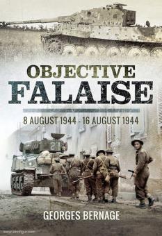 Bernage, Georges: Objective Falaise. 8 August 1944 - 16 August 1944 