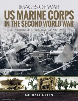 Green, Michael : Images de la guerre. US Marine Corps in the Second World War. Photographies rares des archives de la guerre 