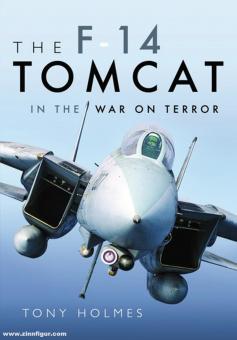 Holmes, Tony : Images de la guerre. Le F-14 Tomcat dans la guerre contre la terreur. Photographies rares des archives de la guerre 