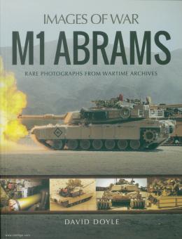 Doyle, David : Images de la guerre. M1 Abrams. Photographies rares des archives de la guerre 