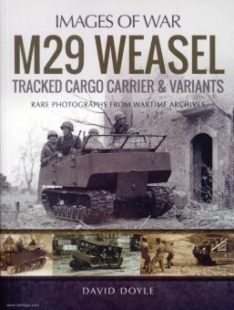 Doyle, David: Images of War. M29 Weasel Tracked Cargo Carrier & Variants. Rare Photographs from Wartime Archives 