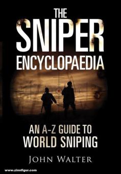 Walter, John : The Sniper Encyclopaedia. Un guide de A à Z du sniping dans le monde 
