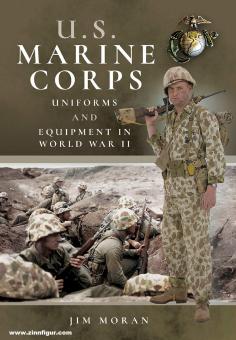 Moran, Jim: U.S. Marine Corps Uniforms and Equipment in the Second World War 