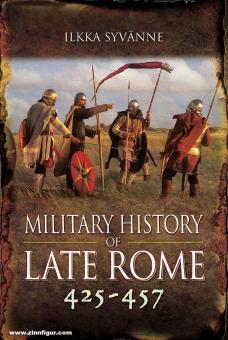 Syvänne, Ilkka: Military History of Late Rome 425 - 457 Teil 4 