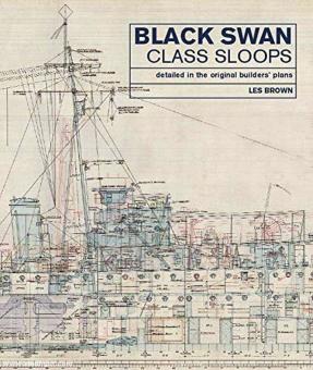 Brown, Les: Black Swan Class Sloops. Detailed in the Original Builders' Plans 