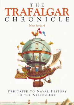 Hore, Pete: The Trafalgar Chronicle. Dedicated to Naval History in the Nelson Era. New Series 4 