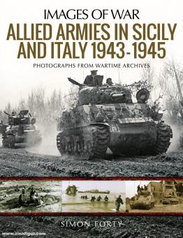 Forty, Simon : Images de la guerre. Les armées alliées en Sicile et en Italie 1943-1945. Photographies des archives de guerre 