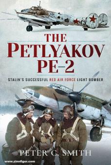 Smith, Peter C.: The Petlyakov Pe-2. Stalin's Successful Red Air Force Light Bomber 