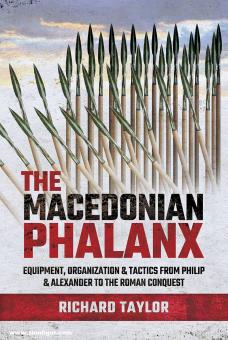 Taylor, Richard : La phalange macédonienne. Equipement, organisation & tactique de Philippe et Alexandre à la conquête romaine 