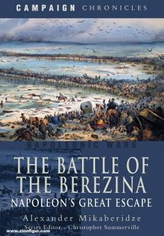 Mikaberidze, Alexander : La bataille de la Berezina. La grande évasion de Napoléon 